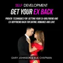 Self Development: Get Your Ex Back: Proven Techniques for Getting Your Ex-Girlfriend and Ex-Boyfriend Back for Dating, Romance and Love (Unabridged) mp3 book download
