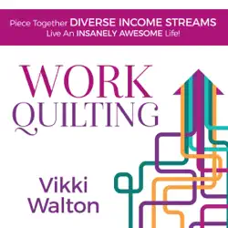 work quilting: piece together diverse income streams; live an insanely awesome life (unabridged) audiobook cover image