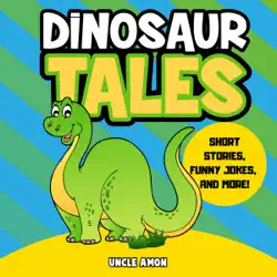 dinosaur tales: short stories, fun games, jokes for kids, and more!: fun time reader, book 47 (unabridged) audiobook cover image