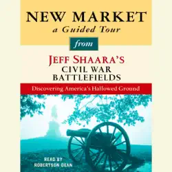 new market: a guided tour from jeff shaara's civil war battlefields: what happened, why it matters, and what to see (unabridged) audiobook cover image