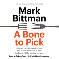 a bone to pick: the good and bad news about food, with wisdom and advice on diets, food safety, gmos, farming, and more (unabridged) audiobook cover image