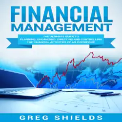 financial management: the ultimate guide to planning, organizing, directing, and controlling the financial activities of an enterprise (unabridged) audiobook cover image