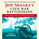 Jeff Shaara's Civil War Battlefields: Discovering America's Hallowed Ground (Unabridged) MP3 Audiobook