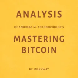 analysis of andreas m. antonopoulos's mastering bitcoin by milkyway (unabridged) audiobook cover image