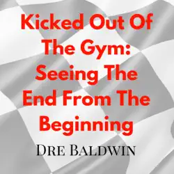 kicked out of the gym: seeing the end from the beginning: dre baldwin's daily game singles, book 3 (unabridged) audiobook cover image
