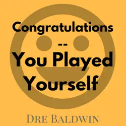 congratulations - you played yourself: dre baldwin's daily game singles, book 6 (unabridged) audiobook cover image