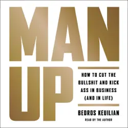 man up: how to cut the b******t and kick ass in business (and in life) (unabridged) audiobook cover image