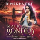 Magically Bonded: Hunted Witch Agency, Book 2 MP3 Audiobook