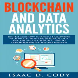 blockchain technology and data analytics: digital economy financial framework with practical data analysis and statistical guide to transform and evolve any business (unabridged) audiobook cover image
