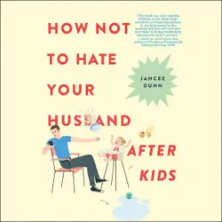 how not to hate your husband after kids audiobook cover image