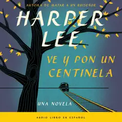 ve y pon un centinela (go set a watchman - spanish edition) audiobook cover image