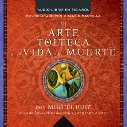 arte tolteca de la vida y la muerte (the toltec art of life and death - spanish audiobook cover image