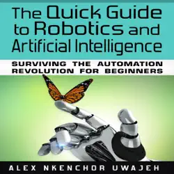 the quick guide to robotics and artificial intelligence: surviving the automation revolution for beginners (unabridged) audiobook cover image