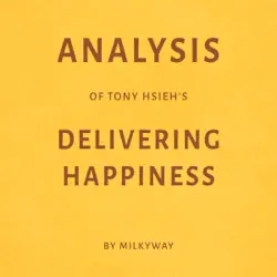 analysis of tony hsieh's delivering happiness - by milkyway (unabridged) audiobook cover image