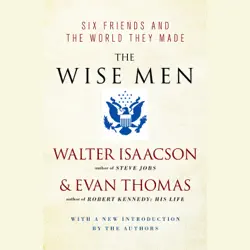 the wise men: six friends and the world they made (unabridged) audiobook cover image
