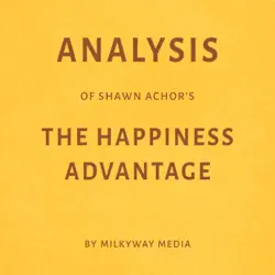 analysis of shawn achor’s 'the happiness advantage' (unabridged) audiobook cover image