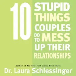 ten stupid things couples do to mess up their relationships (abridged) audiobook cover image
