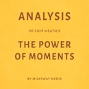 Analysis of Chip Heath's The Power of Moments (Unabridged) MP3 Audiobook