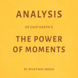 analysis of chip heath's the power of moments (unabridged) audiobook cover image