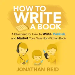 how to write a book: a blueprint for how to write, publish and market your very own non-fiction book (unabridged) audiobook cover image