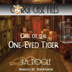 case of the one-eyed tiger: corgi case files, volume 1 (unabridged) audiobook cover image