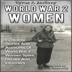 world war 2 women: incredible stories and accounts of world war 2 women spies, heroes and informers (unabridged) audiobook cover image
