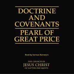 the doctrine and covenants and the pearl of great price (unabridged) audiobook cover image