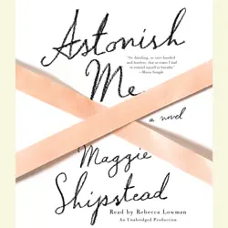 astonish me: a novel (unabridged) audiobook cover image
