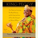 King Peggy: An American Secretary, Her Royal Destiny, and the Inspiring Story of How She Changed an African Village (Unabridged) MP3 Audiobook