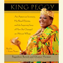 king peggy: an american secretary, her royal destiny, and the inspiring story of how she changed an african village (unabridged) audiobook cover image
