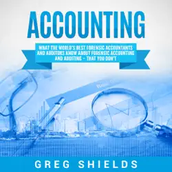 accounting: what the world's best forensic accountants and auditors know about forensic accounting and auditing - that you don't (unabridged) audiobook cover image