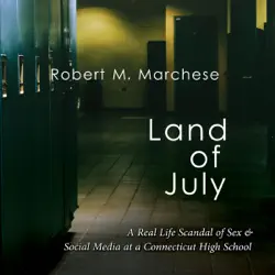 land of july: a real life scandal of sex & social media at a connecticut high school (unabridged) audiobook cover image