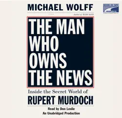 the man who owns the news: inside the secret world of rupert murdoch (unabridged) audiobook cover image