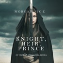 Knight, Heir, Prince (Of Crowns and Glory—Book 3) MP3 Audiobook