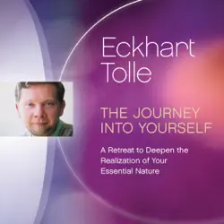 the journey into yourself: a retreat to deepen the realization of your essential nature (original recording) audiobook cover image
