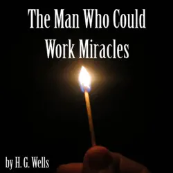 the man who could work miracles (unabridged) audiobook cover image