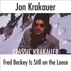 fred beckey is still on the loose (unabridged) audiobook cover image