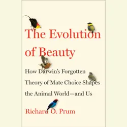 the evolution of beauty: how darwin's forgotten theory of mate choice shapes the animal world - and us (unabridged) audiobook cover image