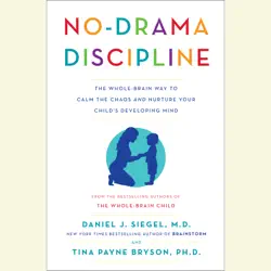 no-drama discipline: the whole-brain way to calm the chaos and nurture your child's developing mind (unabridged) audiobook cover image