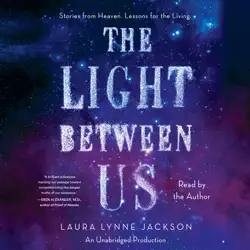 the light between us: stories from heaven. lessons for the living. (unabridged) audiobook cover image