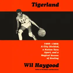 tigerland: 1968-1969: a city divided, a nation torn apart, and a magical season of healing (unabridged) audiobook cover image