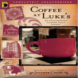 coffee at luke's: an unauthorized gilmore girls gabfest (unabridged) audiobook cover image