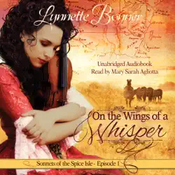 on the wings of a whisper: a serialized historical christian romance: sonnets of the spice isle, episode 1 (unabridged) audiobook cover image