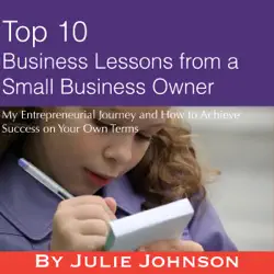 top 10 business lessons from a small business owner: my entrepreneurial journey and how to achieve success on your own terms (unabridged) audiobook cover image