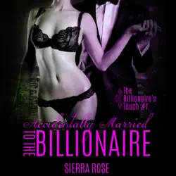 accidentally married to the billionaire, part 1: the billionaire's touch (unabridged) audiobook cover image