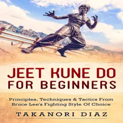 jeet kune do for beginners: principles, techniques & tactics from bruce lee's fighting style of choice (unabridged) audiobook cover image