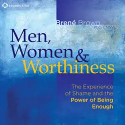 men, women and worthiness: the experience of shame and the power of being enough audiobook cover image