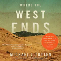 where the west ends: stories from the middle east, the balkans, the black sea, and the caucasus (unabridged) audiobook cover image