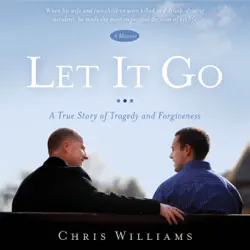 let it go: a true story of tragedy and forgiveness (unabridged) audiobook cover image