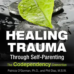 healing trauma through self-parenting: the co-dependency connection (unabridged) audiobook cover image